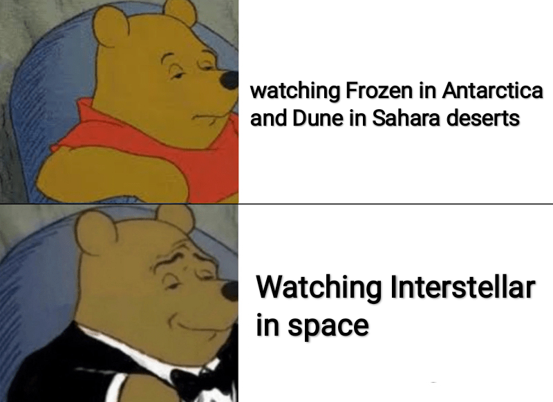 Two images of Winnie the Pooh. Top: Pooh in red shirt looking content, text reads 'watching Frozen in Antarctica and Dune in Sahara deserts'. Bottom: Pooh in tuxedo looking smug, text reads 'Watching Interstellar in space'.