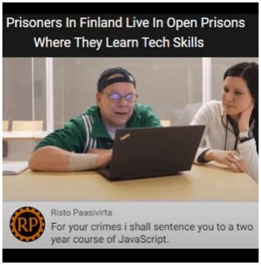 Two people at a table with a laptop, text reads 'Prisoners In Finland Live In Open Prisons Where They Learn Tech Skills', comment below reads 'For your crimes I shall sentence you to a two-year course of JavaScript'.