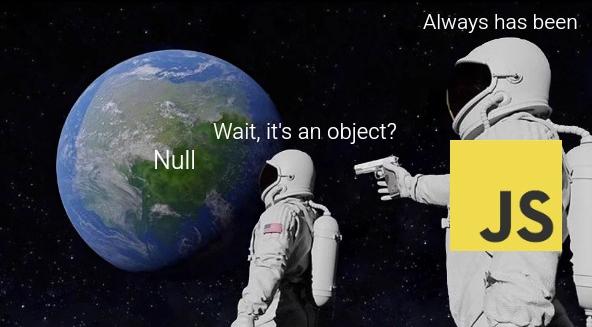 Astronaut points gun at another astronaut looking at Earth labeled 'Null', saying 'Wait, it's an object?' with JavaScript logo.